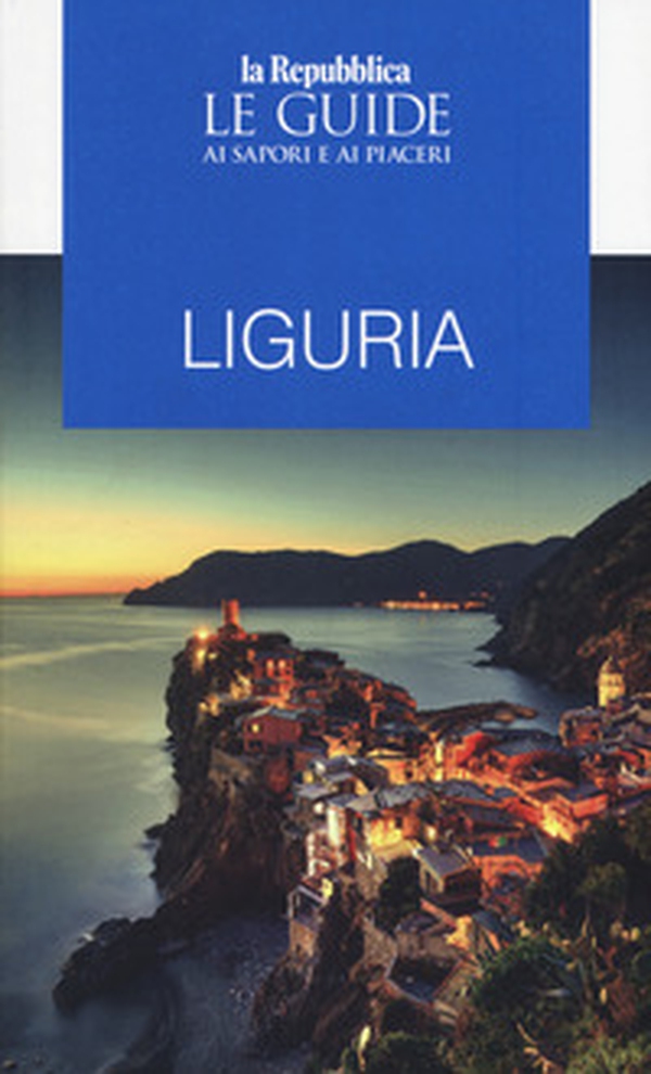 Liguria. Guida ai sapori e ai piaceri - Librerie.coop Liguria. Guida ai sapori e ai piaceri - Librerie.coop