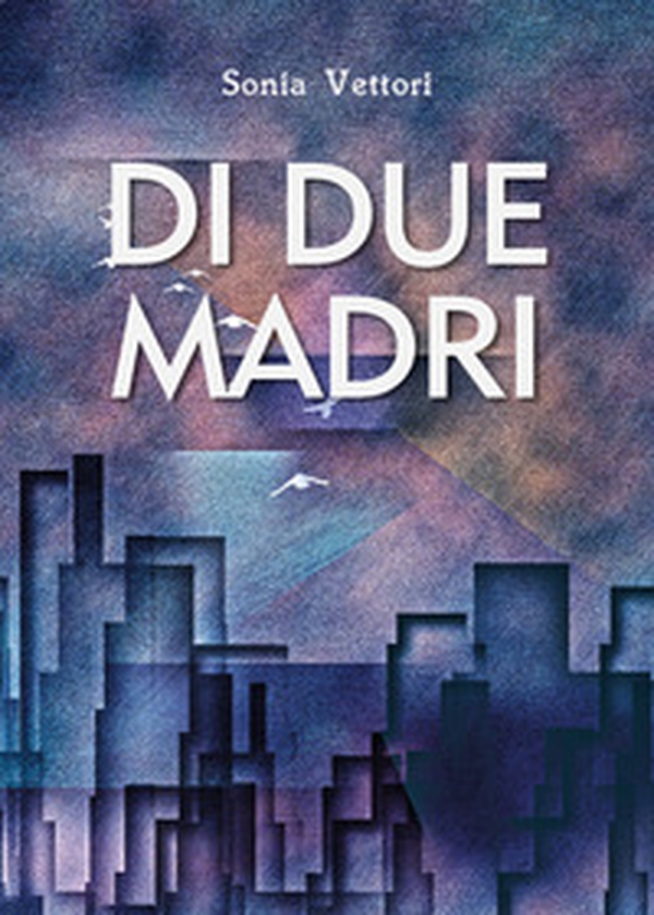 Di due madri - Librerie.coop Di due madri - Librerie.coop