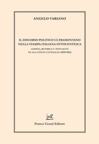 Il discorso politico ultramontano nella stampa italiana. Lessico, retorica e testualità ne «La civilità cattolica» (1850-1861) - Librerie.coop