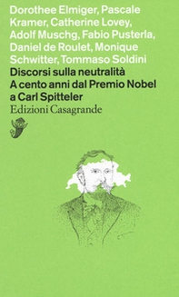 Discorsi sulla neutralità. A cento anni dal premio Nobel a Carl Spitteler - Librerie.coop