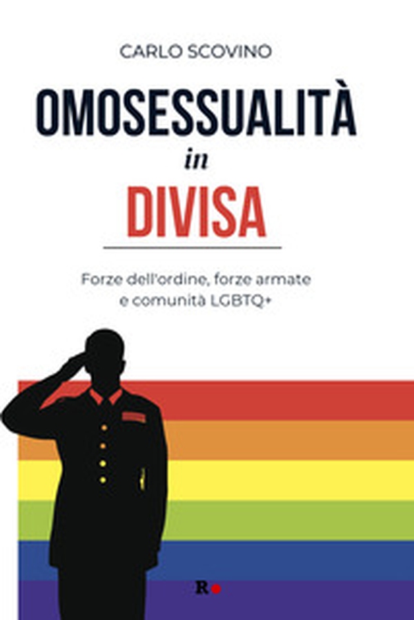 Omosessualità in divisa. Forze dell'ordine, forze armate e comunità LGBTQ+ - Librerie.coop Omosessualità in divisa. Forze dell'ordine, forze armate e comunità LGBTQ+ - Librerie.coop