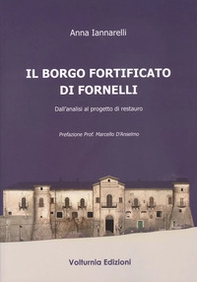 Il borgo fortificato di Fornelli. Dall'analisi al progetto di restauro - Librerie.coop