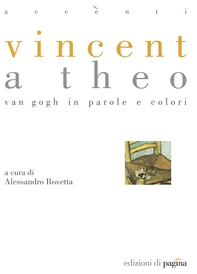 Vincent a Theo. Van Gogh in parole e colori - Librerie.coop Vincent a Theo. Van Gogh in parole e colori - Librerie.coop