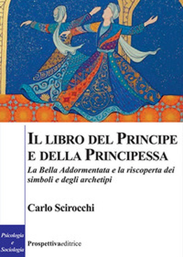 Il libro del principe e della principessa. La Bella Addormentata e la riscoperta dei simboli e degli archetipi - Librerie.coop Il libro del principe e della principessa. La Bella Addormentata e la riscoperta dei simboli e degli archetipi - Librerie.coop