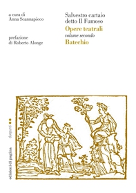 Opere teatrali. Vol. II (Batechio). Salvestro cartaio detto il Fumoso - Librerie.coop Opere teatrali. Vol. II (Batechio). Salvestro cartaio detto il Fumoso - Librerie.coop