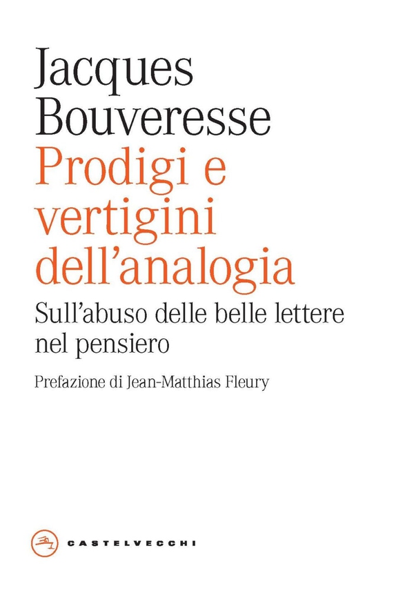 Prodigi e vertigini dell'analogia. Sull'abuso delle belle lettere nel pensiero - Librerie.coop Prodigi e vertigini dell'analogia. Sull'abuso delle belle lettere nel pensiero - Librerie.coop