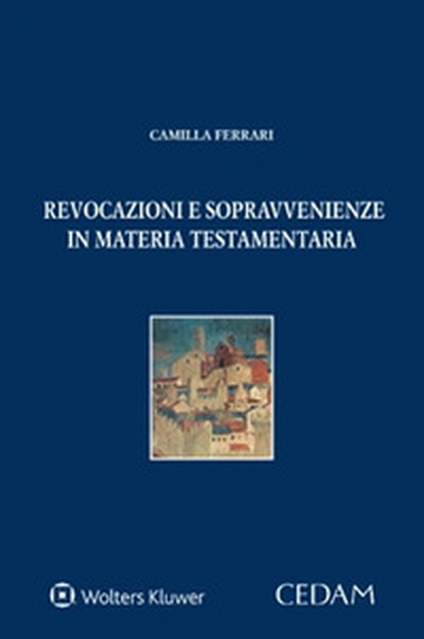 Revocazioni sopravvenienze in materia testamentaria - Librerie.coop Revocazioni sopravvenienze in materia testamentaria - Librerie.coop