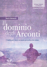 Il dominio degli Arconti. L'aldilà può essere un posto pericoloso da visitare - Librerie.coop