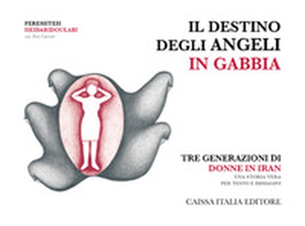 Il destino degli angeli in gabbia. Tre generazioni di donne in Iran - Librerie.coop Il destino degli angeli in gabbia. Tre generazioni di donne in Iran - Librerie.coop