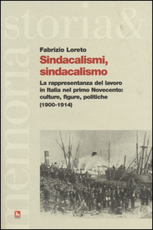 Sindacalismi, sindacalismo. La rappresentanza del lavoro in italia nel primo Novecento. culture, figure, politiche (1900-1914) - Librerie.coop Sindacalismi, sindacalismo. La rappresentanza del lavoro in italia nel primo Novecento. culture, figure, politiche (1900-1914) - Librerie.coop