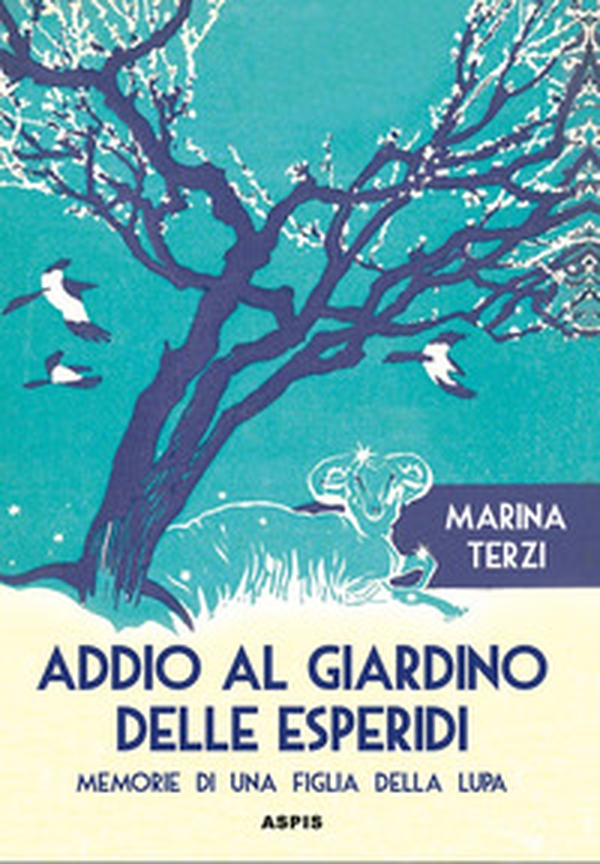 Addio al giardino delle Esperidi. Memorie di una figlia della lupa - Librerie.coop