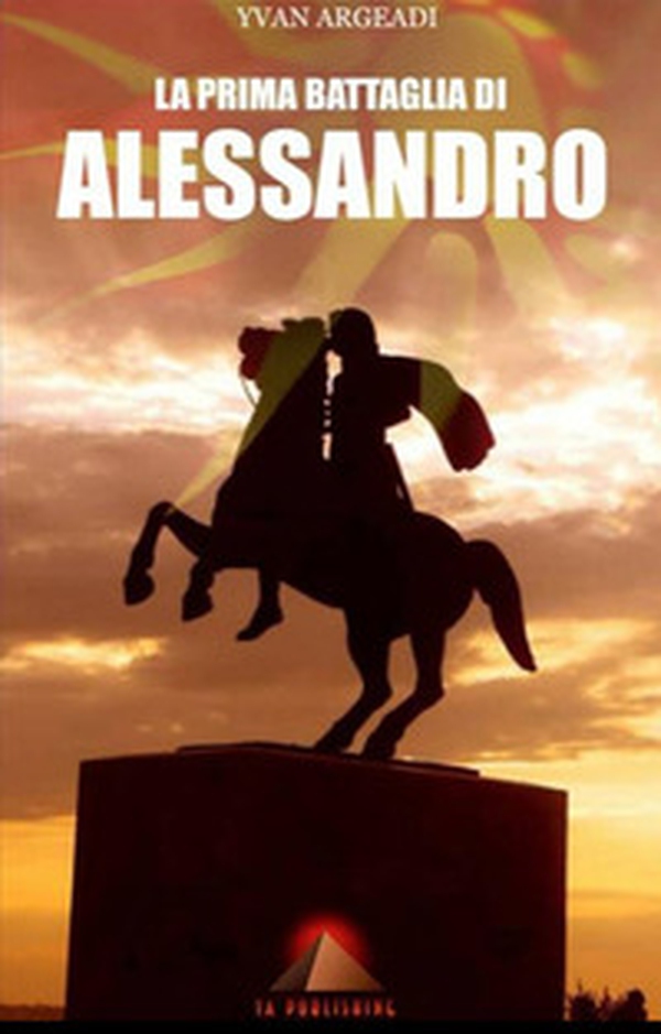 La prima battaglia di Alessandro - Librerie.coop La prima battaglia di Alessandro - Librerie.coop