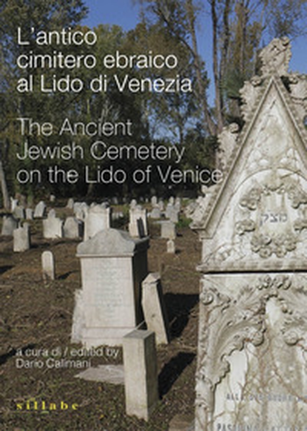 L'antico cimitero ebraico al Lido di Venezia-The Ancient Jewish Cemetery on the Lido of Venice - Librerie.coop L'antico cimitero ebraico al Lido di Venezia-The Ancient Jewish Cemetery on the Lido of Venice - Librerie.coop