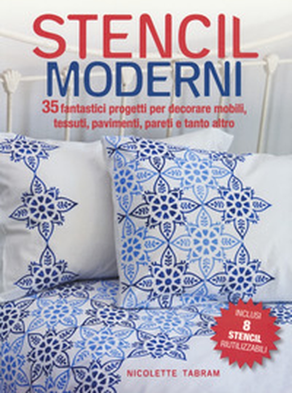 Stencil moderni. 35 fantastici progetti per decorare mobili, tessuti, pavimenti, pareti e tanto altro - Librerie.coop Stencil moderni. 35 fantastici progetti per decorare mobili, tessuti, pavimenti, pareti e tanto altro - Librerie.coop