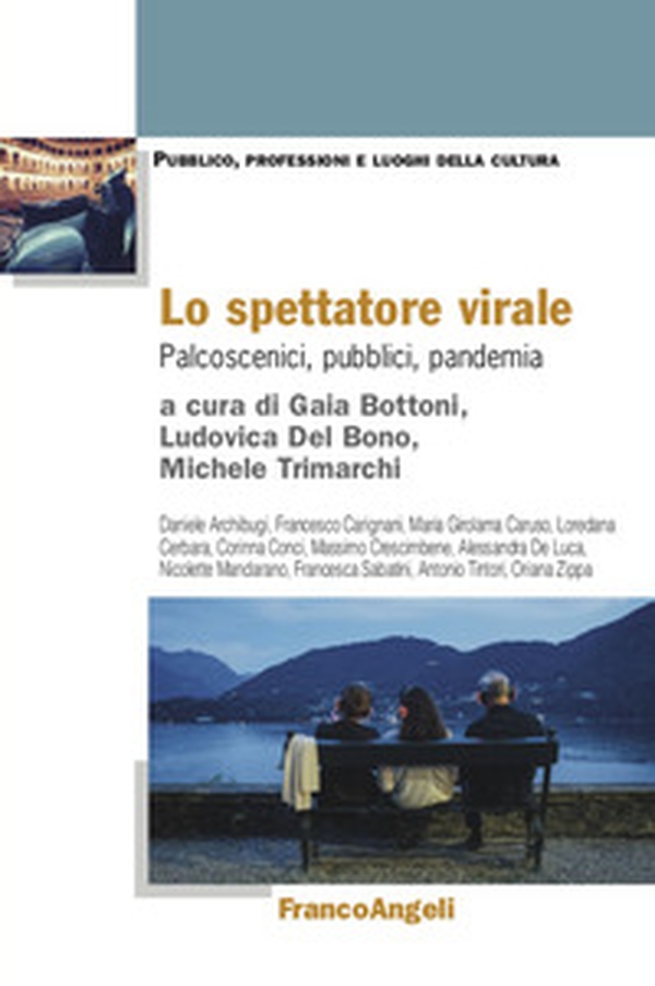 Lo spettatore virale. Palcoscenici, pubblici, pandemia - Librerie.coop Lo spettatore virale. Palcoscenici, pubblici, pandemia - Librerie.coop
