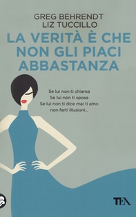 La verità è che non gli piaci abbastanza - Librerie.coop La verità è che non gli piaci abbastanza - Librerie.coop