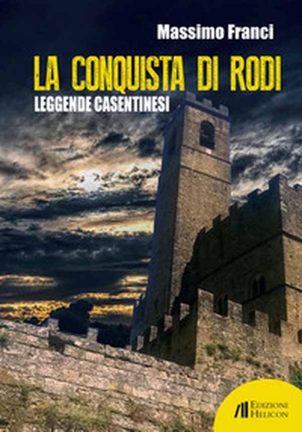 La conquista di Rodi. Leggende casentinesi - Librerie.coop La conquista di Rodi. Leggende casentinesi - Librerie.coop