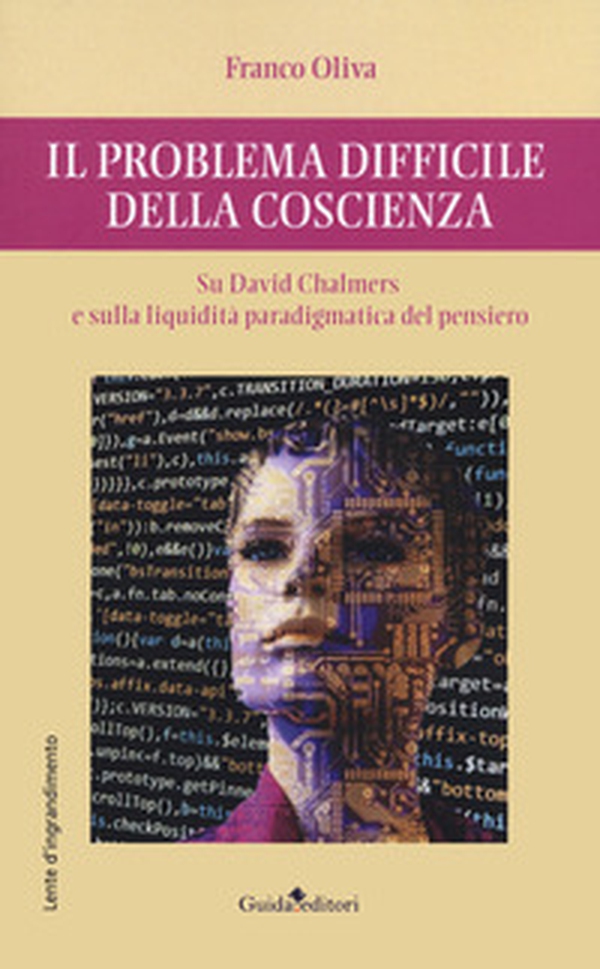 Il problema difficile della coscienza. Su David Chalmers e sulla liquidità paradigmatica del pensiero - Librerie.coop Il problema difficile della coscienza. Su David Chalmers e sulla liquidità paradigmatica del pensiero - Librerie.coop