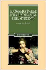 La commedia inglese della Restaurazione e del Settecento - Librerie.coop