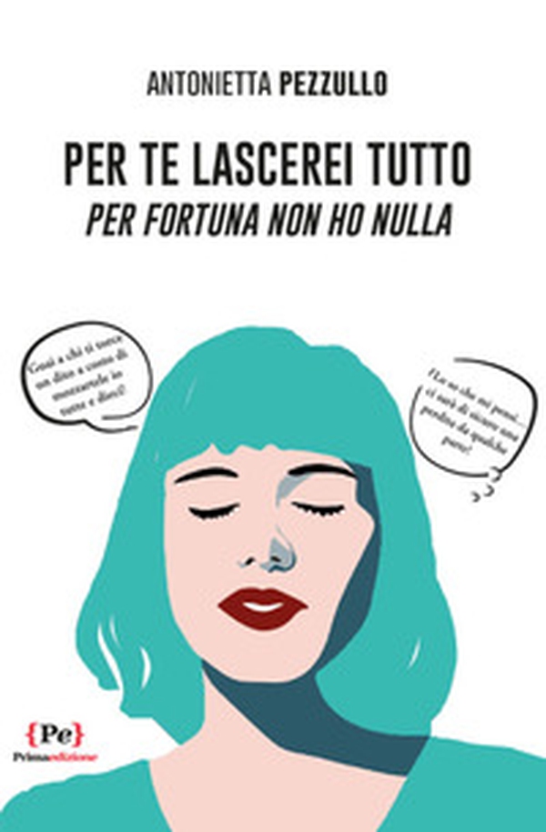 Per te lascerei tutto per fortuna non ho nulla - Librerie.coop Per te lascerei tutto per fortuna non ho nulla - Librerie.coop