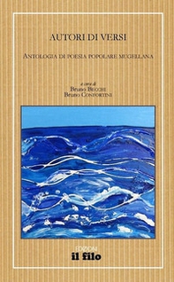 Autori di versi. Antologia di poesia popolare mugellana - Librerie.coop Autori di versi. Antologia di poesia popolare mugellana - Librerie.coop