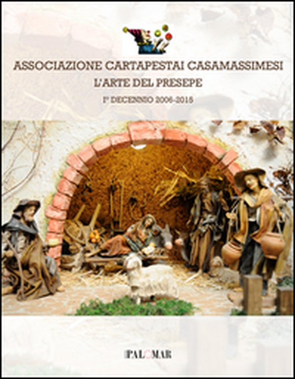 L'arte del presepe. Associazione cartapestai Casamassimesi - Librerie.coop
