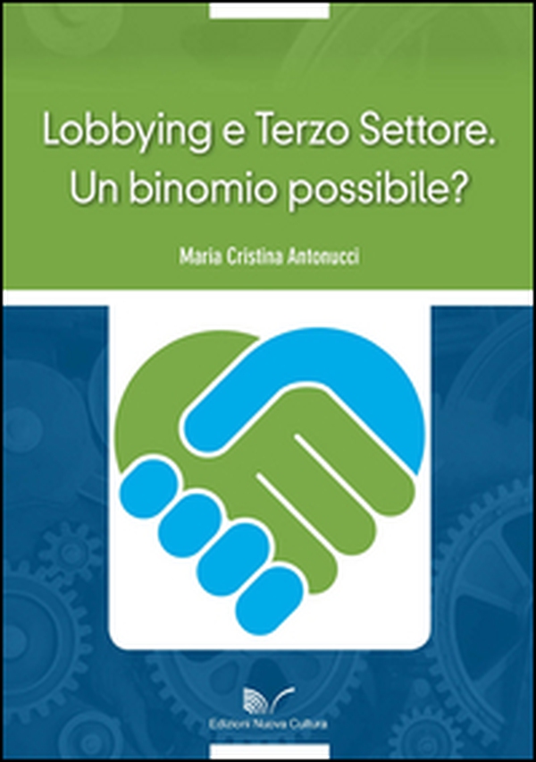 Lobbying e Terzo Settore. Un binomio possibile? - Librerie.coop Lobbying e Terzo Settore. Un binomio possibile? - Librerie.coop