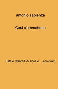 Casi c'ammattunu. Fatti e fattarelli di siculi e ...siculorum - Librerie.coop