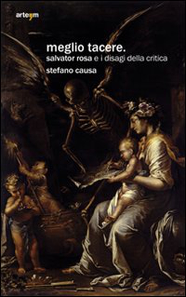 Meglio tacere. Salvator Rosa e i disagi della critica - Librerie.coop Meglio tacere. Salvator Rosa e i disagi della critica - Librerie.coop