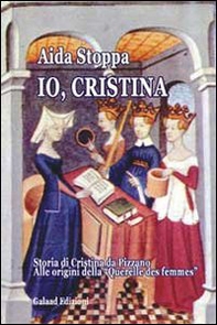 Io, Cristina. Storia di Cristina da Pizzano - Librerie.coop
