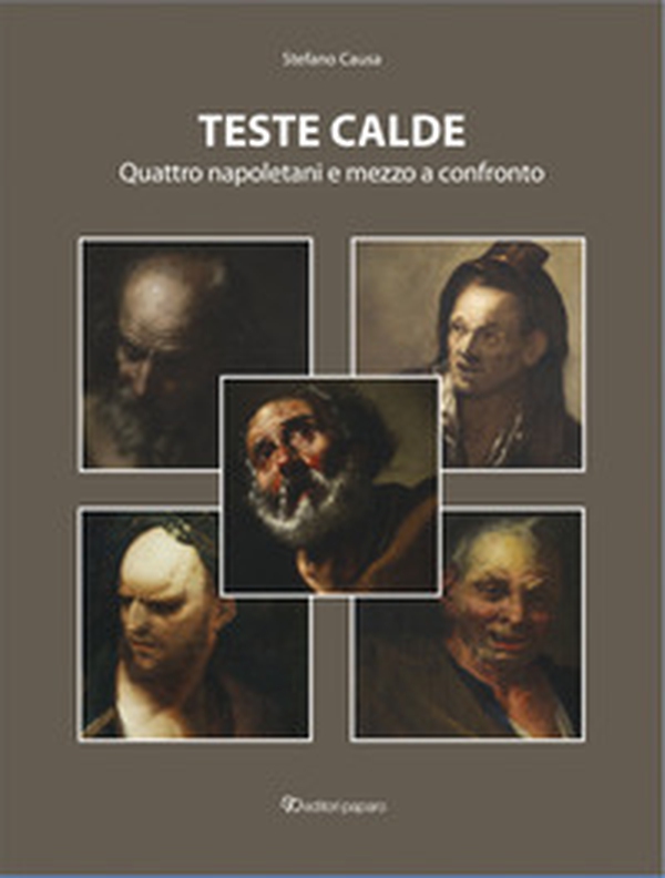 Teste calde. Quattro napoletani e mezzo a confronto - Librerie.coop
