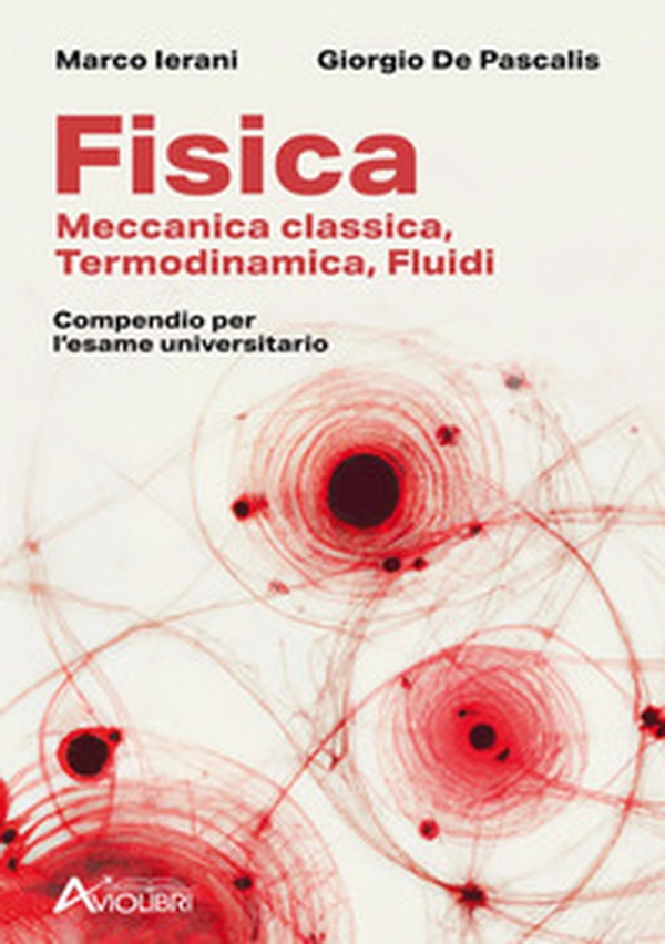 Fisica. Meccanica classica, termodinamica, fluidi. Compendio per l'esame universitario. Per le Scuole superiori - Librerie.coop Fisica. Meccanica classica, termodinamica, fluidi. Compendio per l'esame universitario. Per le Scuole superiori - Librerie.coop