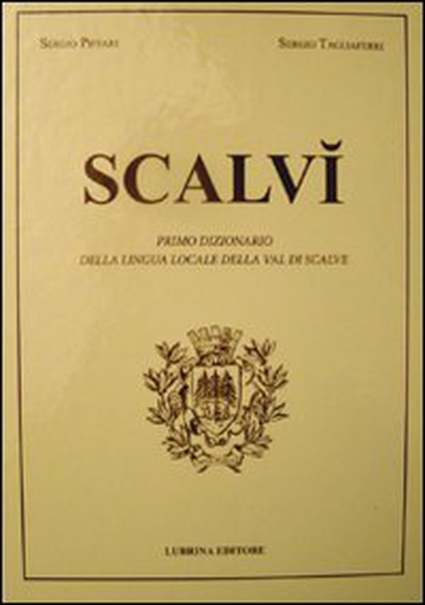 Scalvì. Primo dizionario della lingua locale della Val di Scalve. Oltre ventimila parole, detti, proverbi, modi di dire - Librerie.coop Scalvì. Primo dizionario della lingua locale della Val di Scalve. Oltre ventimila parole, detti, proverbi, modi di dire - Librerie.coop