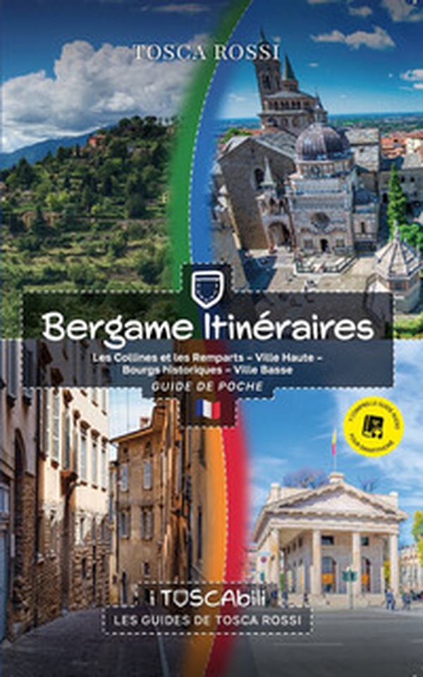 Bergame itinéraires. Les collines et les remparts-Ville haute-Bourgs historiques-Ville basse - Librerie.coop