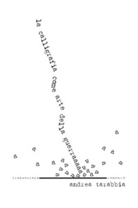 La calligrafia come arte della guerra - Librerie.coop