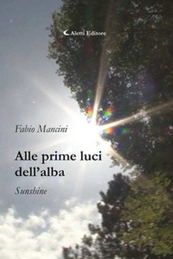 Alle prime luci dell'alba. Sunshine - Librerie.coop Alle prime luci dell'alba. Sunshine - Librerie.coop