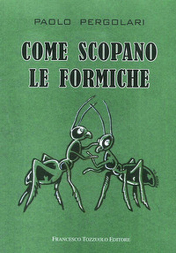 Come scopano le formiche - Librerie.coop Come scopano le formiche - Librerie.coop