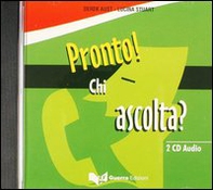 Pronto! Chi ascolta? 2 CD Audio - Librerie.coop
