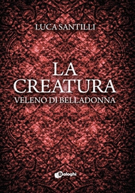 La creatura. Veleno di belladonna - Librerie.coop