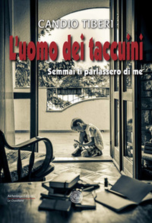 L'uomo dei taccuini. Semmai ti parlassero di me - Librerie.coop L'uomo dei taccuini. Semmai ti parlassero di me - Librerie.coop