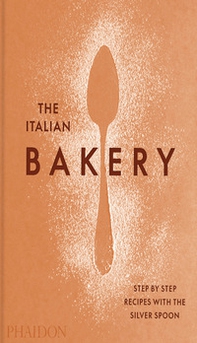 The Italian bakery. Step by step recipes with the Silver Spoon - Librerie.coop