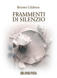 Frammenti di silenzio. Poesia - Librerie.coop
