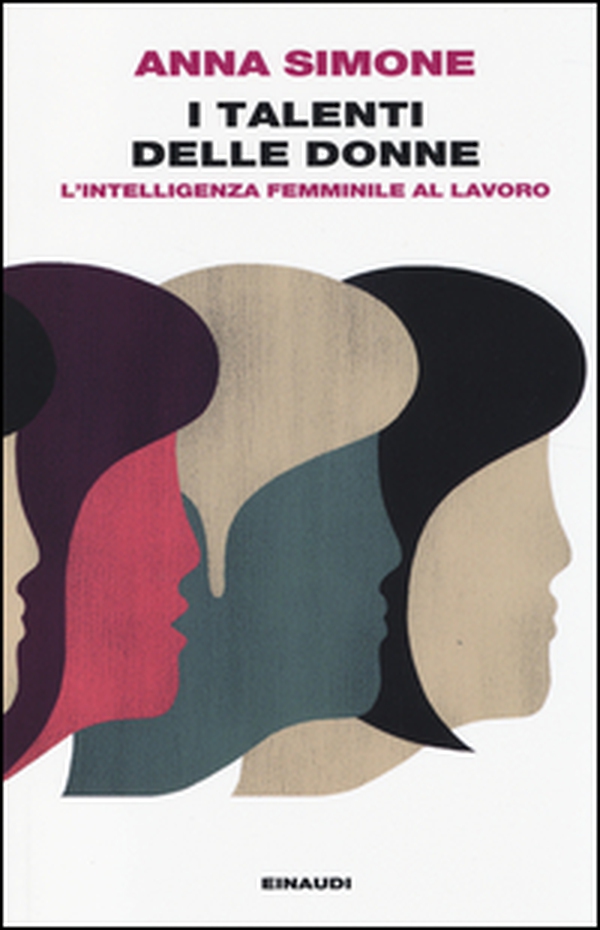 I talenti delle donne. L'intelligenza femminile al lavoro - Librerie.coop I talenti delle donne. L'intelligenza femminile al lavoro - Librerie.coop