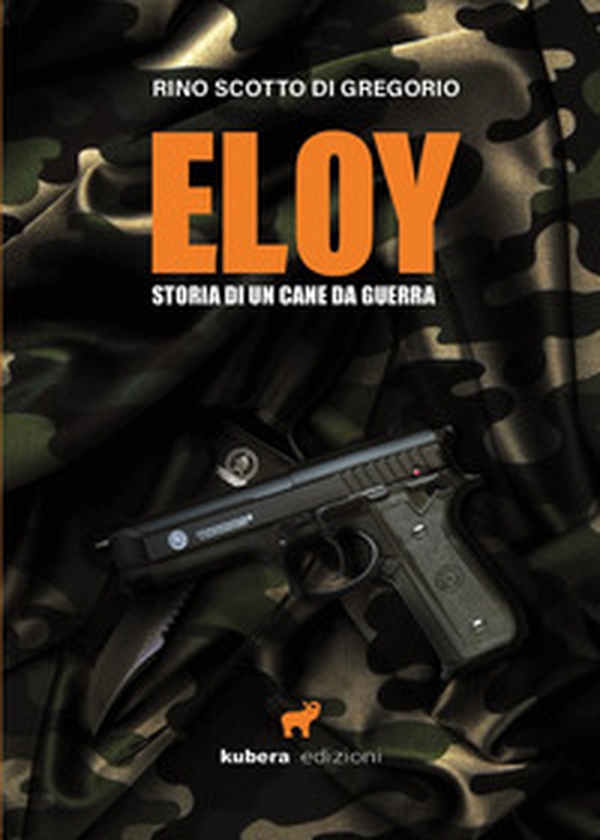 Eloy. Storia di un cane da guerra - Librerie.coop Eloy. Storia di un cane da guerra - Librerie.coop