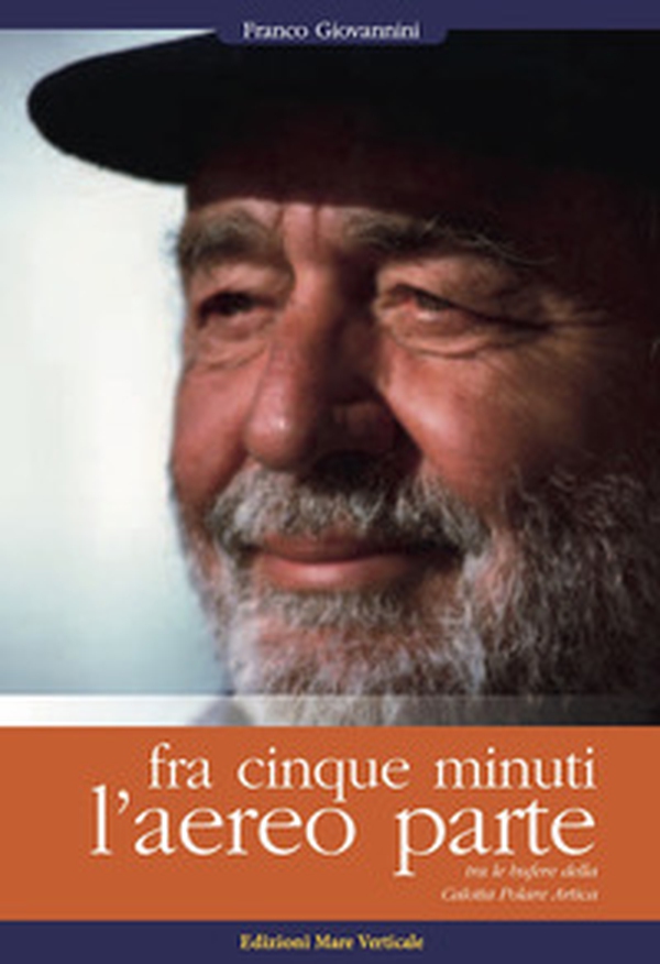 Fra cinque minuti l'aereo parte. Tra le bufere della calotta polare artica - Librerie.coop Fra cinque minuti l'aereo parte. Tra le bufere della calotta polare artica - Librerie.coop