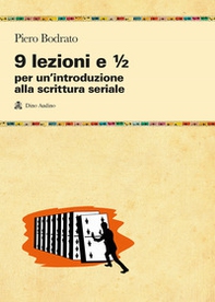 9 lezioni e 1/2 per un'introduzione alla scrittura seriale - Librerie.coop