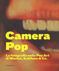 Camera pop. La fotografia nella pop art di Warhol, Schifano and Co. Catalogo della mostra (Torino, 21 settembre 2018-18 gennaio 2019) - Librerie.coop
