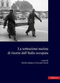 La sottrazione nazista di risorse dall’Italia occupata - Librerie.coop La sottrazione nazista di risorse dall’Italia occupata - Librerie.coop