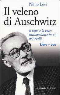 Il veleno di Auschwitz. Il volto e la voce: testimonianze in TV 1963-1986 - Librerie.coop