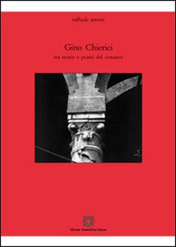 Gino Chierici. Tra teoria e prassi del restauro - Librerie.coop Gino Chierici. Tra teoria e prassi del restauro - Librerie.coop